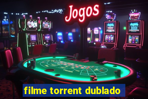 filme torrent dublado